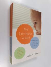 The Baby Name Wizard : A Magical Method for Finding the Perfect Name for Your Baby