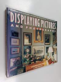 Displaying Pictures and Photographs - A Complete Guide to Framing, Arranging and Lighting Paintings, Prints and Photographs