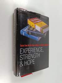 Experience, Strength and Hope - Stories from the First Three Editions of Alcoholics Anonymous