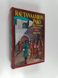 Rautanaamion pako : Muskettisoturien seikkailuja