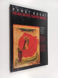 Pyhät kuvat : venäläisen ikonitaiteen aarteita 1300-1700-luvuilta = Heliga bilder : ryska ikonkonstens skatter från 1300-1700-talet = Sacred images : treasures of...