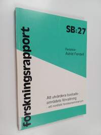 Att utvärdera bostadsområdets förvaltning - ett nordiskt forskarseminarium : dokumentation av ett seminarium, anordnat av Arbetsgruppen för förvaltningsfrågor ino...