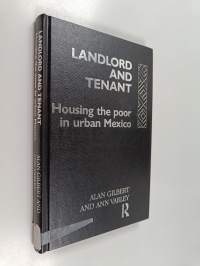 Landlord and Tenant - Housing the Poor in Urban Mexico