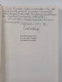 Yrittäjäaatteen lipunkantajana : kauppaneuvos Ville Mattinen yli 60 vuotta liikemiehenuralla - järjestötyön keskushahmoja (signeerattu, tekijän omiste)