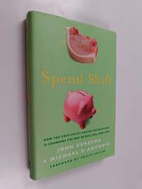 Spend Shift - How the Post-Crisis Values Revolution Is Changing the Way We Buy, Sell, and Live