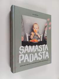 Samasta padasta I &amp; II - Kaikki mitä tarvitset lapsiperheen nautinnolliseen ruokailuun