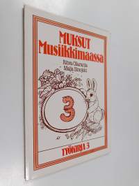 Muksut musiikkimaassa Työkirja 3
