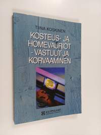Kosteus- ja homevauriot : vastuut ja korvaaminen