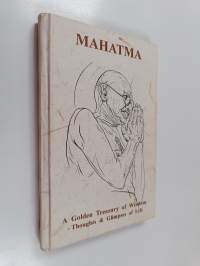 Mahatma : A golden treasury of wisdom - Thoughts &amp; glimpses of life