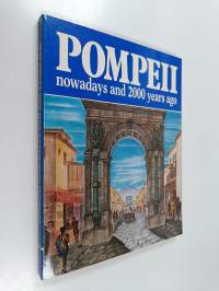Pompeii nowadays and 2000 years ago