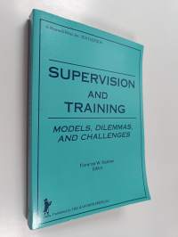 Supervision and Training - Models, Dilemmas, and Challenges