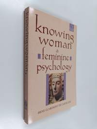 Knowing Woman : A Feminine Psychology