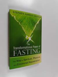 The Transformational Power of Fasting - The Way to Spiritual, Physical, and Emotional Rejuvenation