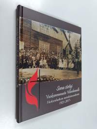 Sana siirtyi Vuoksenrannasta Vesivehmaalle : Vuoksenlaakson metodistiseurakunta 1921-2017