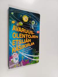 Avaruusolentojen etsijän käsikirja : aloittelevan avaruustutkijan opas