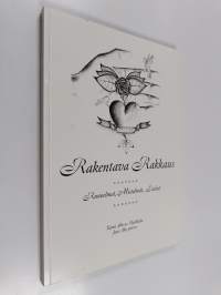 Rakentava rakkaus : runoelmat, mietelmät, laulut (signeerattu, tekijän omiste)