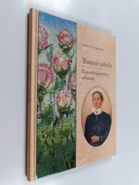 Ruusun askelin : Kasvattajaopiston eilisestä osa 1 : Johtajatar Ruusu Heinisen elämä ja Kasvattajaopiston Sortavalan kausi 1918-1939 (signeerattu)
