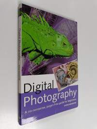 Digital photography : a no-nonsense, jargon-free guide for beginners