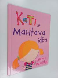 Kati ja mahtava idea : tarina- ja puuhakirja