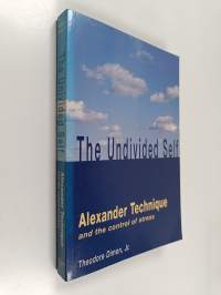 The Undivided Self : Alexander Technique and the Control of Stress