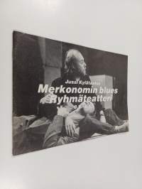 Jussi Kylätasku : Merkonomin blues, Ryhmäteatteri 9.9.-6.12. -käsiohjelma