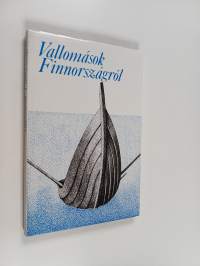 Vallomások Finnországról : a Kalevala Baráti Kör ünnepi kiadványa Finnország függetlenségének 70. évfordulójára
