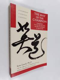 The Way of the Champion - Lessons from Sun Tzu&#039;s the Art of War and Other Tao Wisdom for Sports &amp; Life