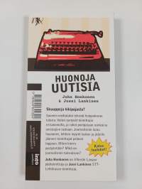 Huonoja uutisia : näin mediatalot pilaavat journalismin
