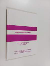 Good nursing care : international nursing confrence 21.-23.8.1991 Turku, Finland