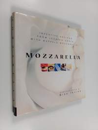 Mozzarella : inventive recipes from leading chefs with buffalo mozzarella