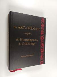 The Art of Wealth - The Huntingtons in the Gilded Age