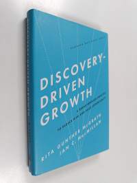 Discovery-driven growth : a breakthrough process to reduce risk and seize opportunity - A breakthrough process to reduce risk and seize opportunity