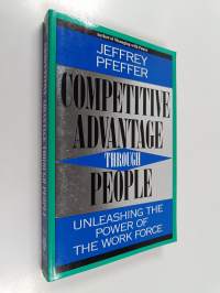 Competitive advantage through people : unleashing the power of the work force