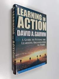Learning in action : a guide to putting the learning organization to work