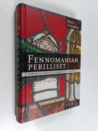 Fennomanian perilliset : poliittiset traditiot ja sukupolvien dynamiikka (signeerattu, tekijän omiste)