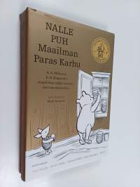 Nalle Puh : Maailman Paras Karhu : kirja jossa koemme Nalle Puhin seurassa seikkailujen vuoden Puolen Hehtaarin Puistossa