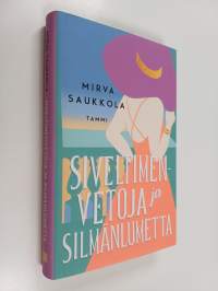 Siveltimenvetoja ja silmänlumetta (signeerattu, tekijän omiste)