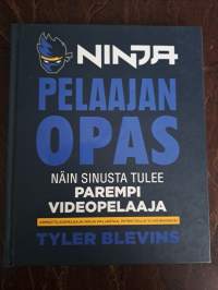Ninja : pelaajan opas : näin sinusta tulee parempi pelaaja - Pelaajan opas
