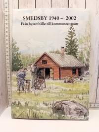 Smedsby 1940-2002   -Från bysamhälle till kommuncentrum