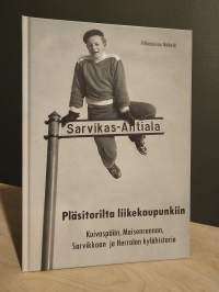Pläsitorilta liikekaupunkiin : Kuivaspään, Maisenrannan, Sarvikkaan ja Herralan kylähistoria