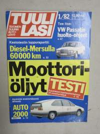 Tuulilasi 1982 nr 1, Diesel-Mersu 200D kestotesti loppuraportti 60 000 km, Moottoriöljytesti, Auto 2000, Tee-se-itse Passat huolto-ohjeet, Kelkalla Rovaniemi-Kemi ym