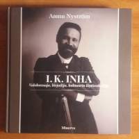 I.K. Inha - Valokuvaaja, kirjailija, kulttuurin löytöretkeilijä