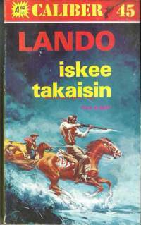 Lando - iskee takaisinSarja Caliber 45Vaasa Oy 1977 - 130 sivua