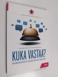 Kuka vastaa? : asiakaspalvelu sosiaalisessa mediassa - Asiakaspalvelu sosiaalisessa mediassa