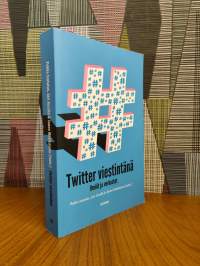Twitter viestintänä : Ilmiöt ja verkostot