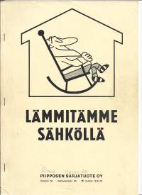 Lämmitämme sähköllä / Piipposen Sarjatuote Oy  moniste 51 sivua 1971