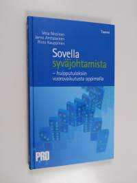 Sovella syväjohtamista : huipputuloksiin vuorovaikutusta oppimalla