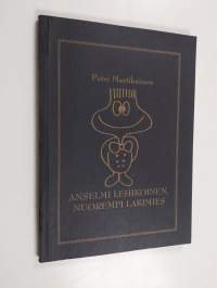 Anselmi Lehikoinen, nuorempi lakimies : kertomuksia oikeustieteen ylioppilas Anselmi Lehikoisen maallisesta vaelluksesta