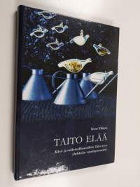 Taito elää : Käsi- ja taideteollisuusliitto Taito ry:n yhdeksän vuosikymmentä
