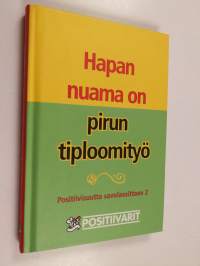Positiivisuutta savolaesittaen 2 : Hapan nuama on pirun tiploomityö